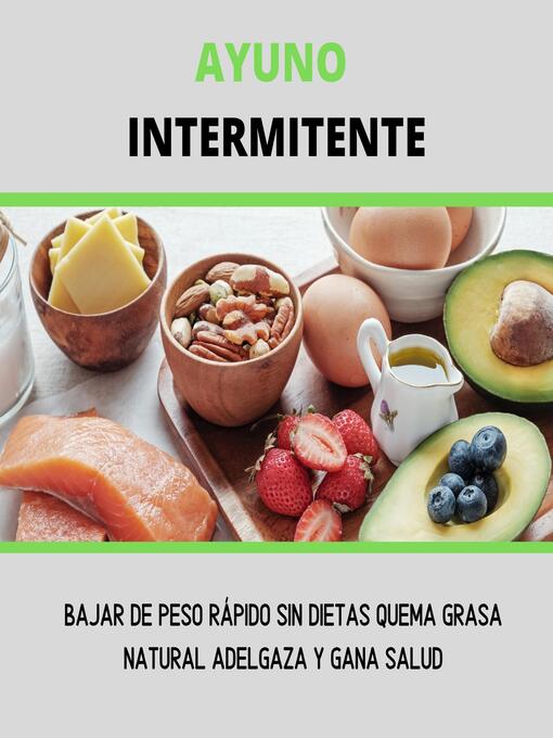 Title details for Ayuno Intermitente, Bajar De Peso Rapido Sin Dietas, Quema Grasa ... by Andrey Reyes - Available
